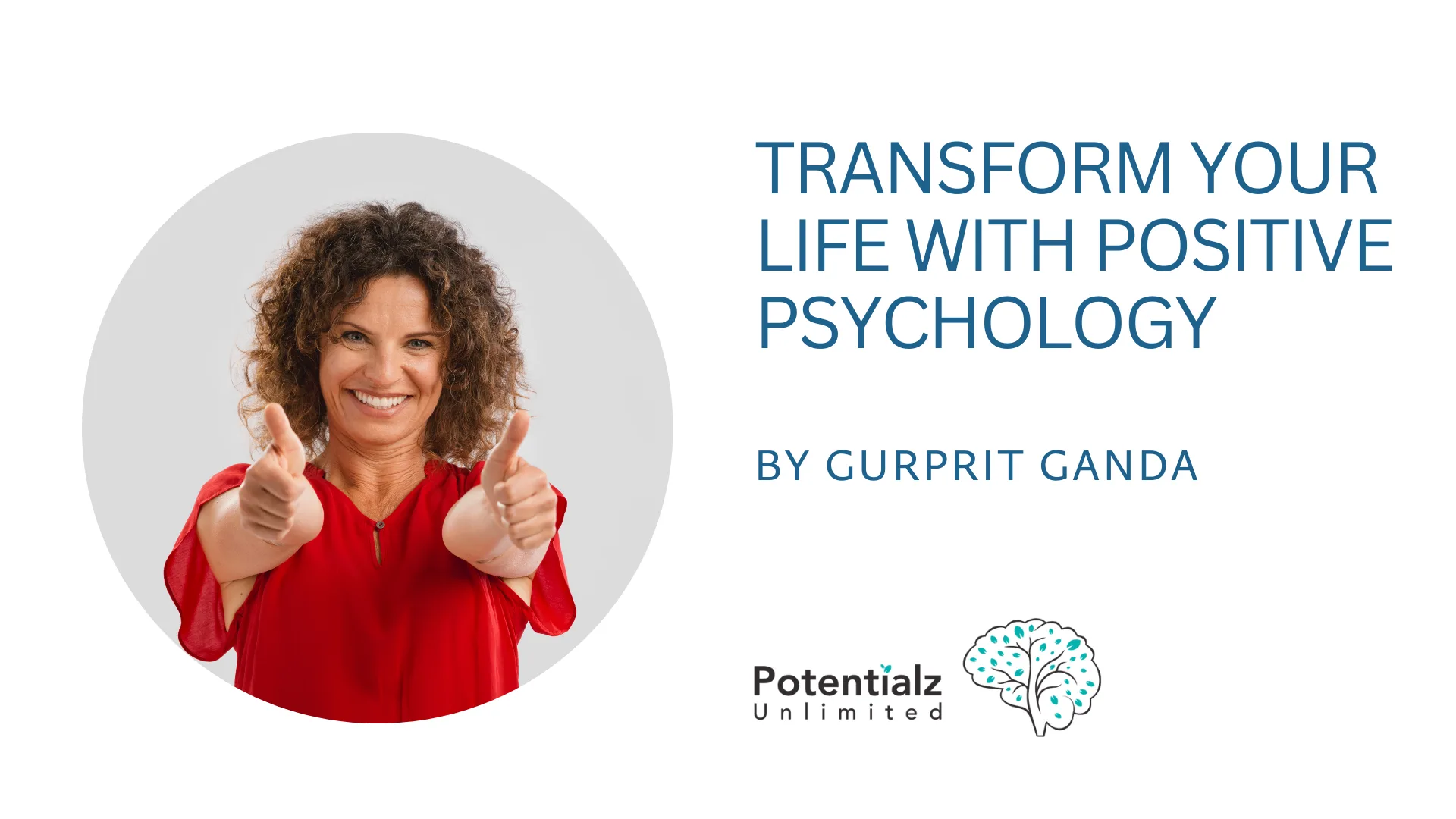 Harnessing Strengths: Transform Your Life with Positive Psychology