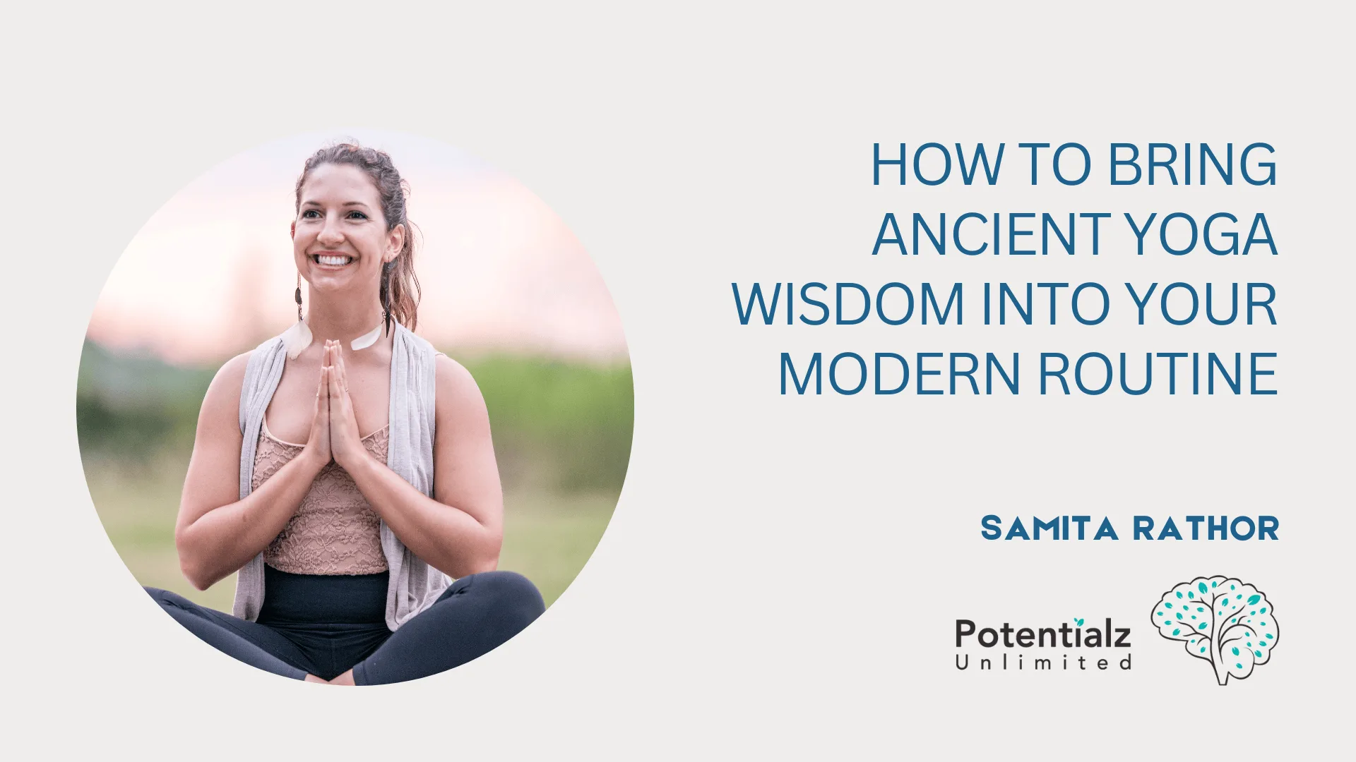 How to Bring Ancient Yoga Wisdom into Your Modern Routine