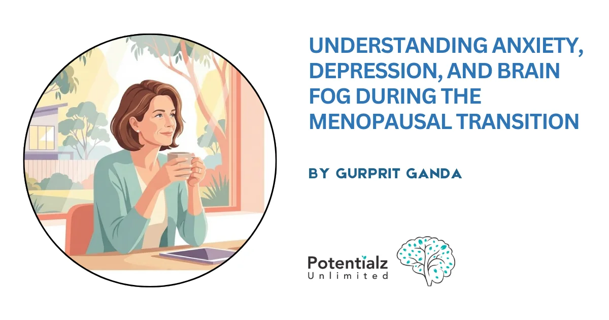 Understanding Anxiety, Depression, and Brain Fog During the Menopausal Transition